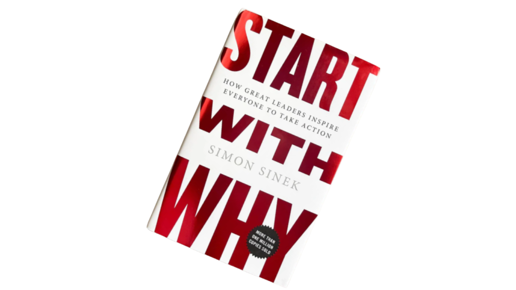 Start with why – Simon Sinek